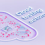 What Is Cloud-based Software Testing And How Can It Enhance Testing Services?