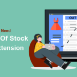 Why You Really Need A Magento 2 Out Of Stock Notification Extension