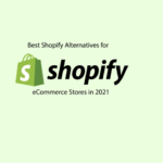 Best Shopify Alternatives for eCommerce Stores in 2021