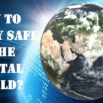 How to Stay Safe in The Digital World?