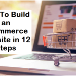 How To Build an eCommerce Website in 12 Steps