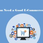 Why Do You Need a Good E-Commerce Platform?