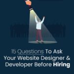 15 Questions to Ask Your Website Designer and Developer Before Hiring