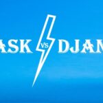 Flask Vs Django: Which Python Framework Should You Use?