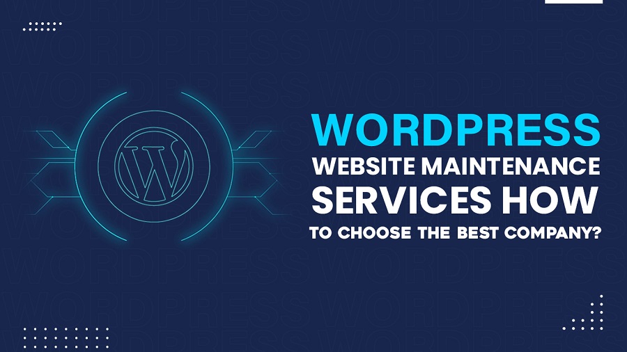 WordPress website Maintenance Services How to Choose the Best Company?
