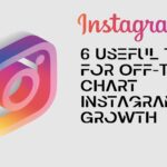 6 Useful Tips for Off-The-Chart Instagram Growth