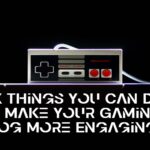 Here Are Six Things You Can Do To Make Your Gaming Blog More Engaging