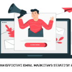 How to Build an Effective Email Marketing Strategy from Scratch