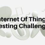 Overcoming the Top 10 IoT Testing Challenges