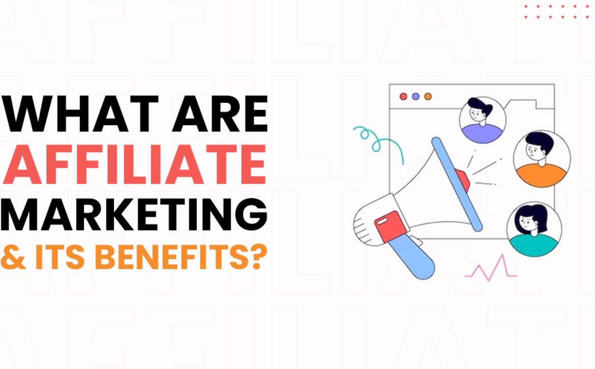 What Is Affiliate Marketing and Its Benefits