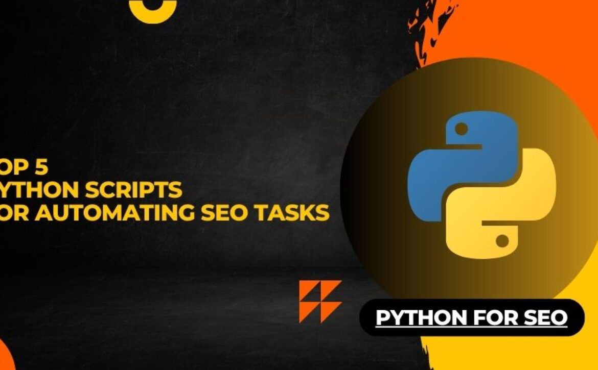 Python for SEO: Top 5 Python Scripts for Automating SEO Tasks