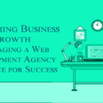 Unleashing Business Growth Leveraging a Web Development Agency in France for Success