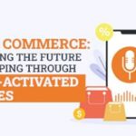 Voice Commerce: Exploring the Future of Shopping through Voice-Activated Devices