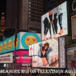 How To Measure ROI On Television Advertising
