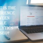 What is The Difference Between Google Analytics and SEO?