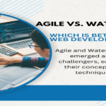 Agile vs. Waterfall: Which Is Better for Web Development?