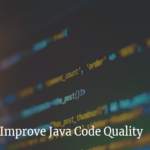 7 Best Practices To Improve the Java Code Quality