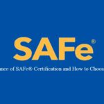 Significance of SAFe® Certification and How to Choose the One