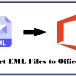Secure And Easy Ways To Import EML Files To Office 365