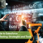 Ultimate Guide to Salesforce Automation Testing: Strategies and Tools