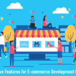 6 Must-Have Features for E-commerce Development Companies