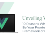 10 Reasons Why Vue JS Has Become Popular Among Developers