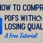 How to Compress Large PDFs Without Losing Quality – A Free Tutorial