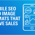 Mobile SEO and Image Formats That Drive Sales: A Complete Guide