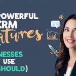 9 Powerful CRM Features Most Businesses Don’t Use (But Should)