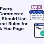 Why Every WooCommerce Store Should Use Redirect Rules for Thank You Page