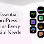 10 Must-Have WordPress Plugins For Every Website