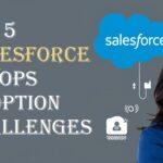Top 5 Salesforce DevOps Adoption Challenges