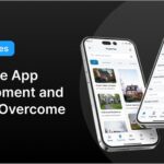 5 Challenges in Mobile App Development and How to Overcome Them