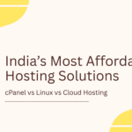 India’s Most Affordable Hosting Solutions: cPanel vs Linux vs Cloud Hosting