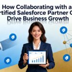 How Collaborating with a Certified Salesforce Partner Can Drive Business Growth