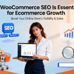 Why WooCommerce SEO Is Essential for Ecommerce Growth