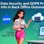 How Data Security and GDPR Protect Your Info in Back Office Outsourcing