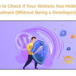 How to Check If Your Website Has Hidden Malware (Without Being a Developer)