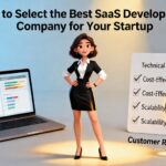 How to Select the Best SaaS Development Company for Your Startup