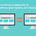 How to Set Up a staging site for WordPress (Safe Updates, Zero Stress)