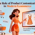 The Role of Product Customization in Modern Ecommerce