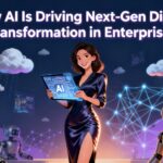 How AI Is Driving Next-Gen Digital Transformation in Enterprises