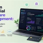 Custom Financial Software Development: A Guide for Modern FinTech Startups