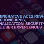 How Generative AI Is Reshaping Smartphone Apps, Personalization, Security, and Mobile User Experiences